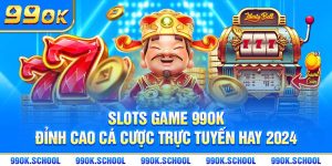 Slots Game 99OK - Đỉnh Cao Cá Cược Trực Tuyến Hay 2024