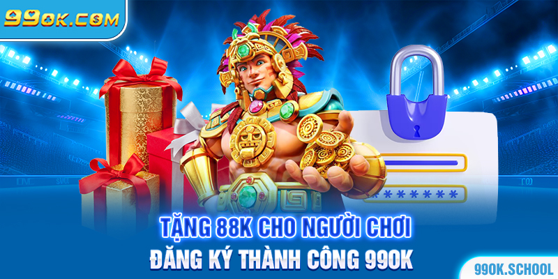 Tặng 88K cho người chơi đăng ký thành công 99OK