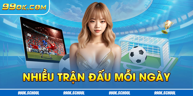 Nhiều trận đấu mỗi ngày