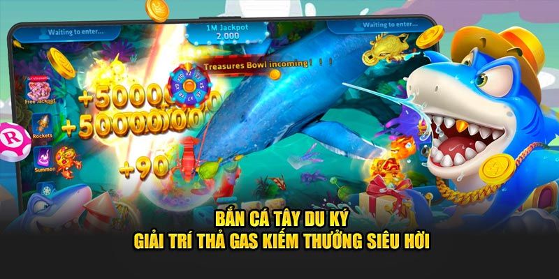 Sức hút của game bắn cá tây du Ký