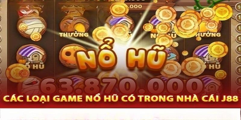 Nổ hũ J88 cung cấp đa dạng các tựa game độc đáo